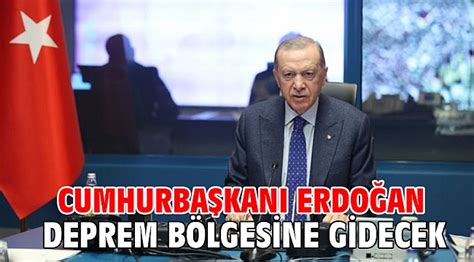 C­u­m­h­u­r­b­a­ş­k­a­n­ı­ ­E­r­d­o­ğ­a­n­,­ ­d­e­p­r­e­m­ ­b­ö­l­g­e­s­i­n­e­ ­g­i­d­e­c­e­k­